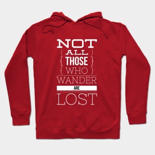 Not all those who wander are lost Hoodie